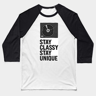 Stay Classy Stay Unique Baseball T-Shirt